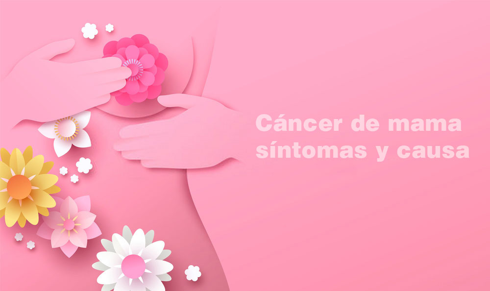 cancer de mama síntomas y causa